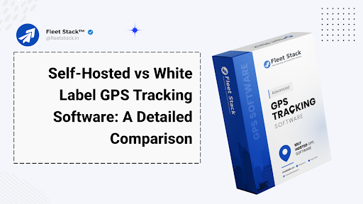 self-hosted-vs-white-label-gps-tracking-software:-a-detailed-comparison